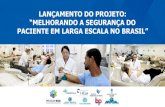 Projeto Melhorando a Segurança do Paciente em Larga Escala ...portalarquivos2.saude.gov.br/images/pdf/2017/agosto/29/3-Forum... · Treinamento de profissionais de terapia intensiva