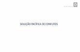 SOLUÇÃO PACÍFICA DE CONFLITOS - Ouvidorias.gov · consensual de conflitos •Exemplos: •Negociação ... Práticas importantes de solução consensual de conflitos na Administração