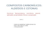COMPOSTOS CARBONÍLICOS: ALDEÍDOS E CETONASprofessor.ufop.br/.../introducao_a_aldeidos_e_cetonas_parte_i.pdf · COMPOSTOS CARBONÍLICOS: ALDEÍDOS E CETONAS Estrutura, Nomenclatura,