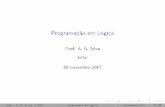 Programação em Lógica - inf.ufsc.br · Interpretação em máquina virtual (ainda não há possibilidade de códigos executáveis stand-alone ) Prof. A. G. Silva (UFSC) Programação