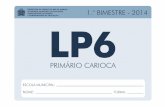 E/SUBE/CRE (03.12.023) E.M. Joaquim Ribeirorio.rj.gov.br/dlstatic/10112/4539712/4115437/LP6_1BIM...3 Língua Portuguesa - 6. ºAno / 1. º BIMESTRE - 2014 Vamos iniciar o nosso primeiro