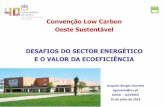 Convenção Low Carbon Oeste Sustentável DESAFIOS DO ... · Conservação de Energia – evitar o desperdício na utilização da ... • Implementação de um plano de racionalização