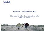 Visa Platinumpromociones.visa.com/benefit-disclosures/pt/download/platinum/... · Este documento tem por objetivo servir como guia de rápida consulta para o benefício Seguro de