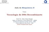 Tecnologia do DNA Recombinante - graduacao.iqsc.usp.br · Tecnologia do DNA Recombinante Conjunto de técnicas que permitem a manipulação de moléculas de DNA específicas , considerando