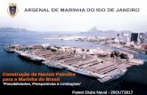 Construção de Navios Patrulha para a Marinha do Brasil · continuidade da construção militar naval, proporcionando a manutenção de equipes técnicas nas áreas de engenharia,
