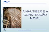 A NAUTIBER E A CONSTRUÇÃO NAVAL - cld.pt · A Nautiber •Forte ligação à história de V.R.S.A., terra desde sempre ligada ao sector da Pesca , Industria Conserveira e Construção