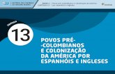 POVOS PRÉ- -COLOMBIANOS E COLONIZAÇÃO DA … · HISTÓRIA: DAS CAVERNAS AO TERCEIRO MILÊNIO PARTE 2 CAPÍTULO 13 Povos pré-colombianos e colonização da América por espanhóis