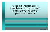 Vídeos indexados: que benefícios trazem para o professor e ... · História do Brasil Por Boris Fausto Brasil 500 Anos: Um Novo Mundo na TV Brasil 500 Anos: O Brasil - Colônia