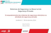 Sistemas de Segurança na Nova Lei da Segurança Privada · O enquadramento dos sistemas de segurança eletrónica na atividade de segurança privada Ana Ferreira Bruno Pinto Sistemas