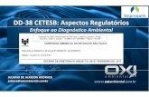 DD-38 CETESB: Aspectos Regulatórios · • a vinculação da renovação da Licença de Operação às ações ... Relatórios ambientais: obrigatória aprovação prévia da Cetesb
