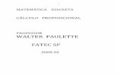 PROFESSOR WALTER PAULETTE FATEC SP · Uma proposição é uma sentença declarativa que pode ser verdade ou falsa, mas não ambas. As proposições podem ser divididas em proposições