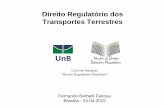 Direito Regulatório dos Transportes Terrestres · Direito Regulatório dos Transportes Terrestres Fernando Barbelli Feitosa Brasília - 24.04.2015 Ciclo de Palestras “Direito Regulatório