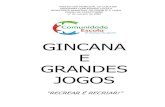 GINCANA E GRANDES JOGOS - …multimidia.comunidadeescola.org.br/pdf/00004996.pdf · É uma ótima brincadeira para pessoas que nunca se viram passarem a saber os nomes ... concurso
