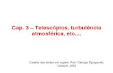 Cap. 3 Telescópios, turbulência atmosférica, etcaga0215diurno/pdfs/cap03.pdf · (slide 9) Acromática Deterioração da imagem (aberração esférica, coma, astigmatismo) Distorção