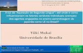 Yûki Mukai Universidade de Brasília · A “Aquisição de Segunda Língua” – uma das subáreas da Linguística Aplicada – busca revelar os mecanismos e processos complexos