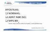 APOSTILAS: NORMAS; ABNT NBR ISO; MPS BRprofcelso.orgfree.com/Arquivos_Aulas/06-Qualidade_Soft/AULAS/07... · ABNT NBR ISO/IEC 14598‐2–Apresenta requisitos, recomendações e orientações