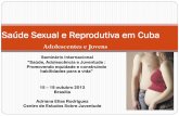 Saúde Sexual e Reprodutiva em Cuba - unfpa.org.br · quais especialistas e ativistas assessoram, distribuem cartazes e folders educativos e desenvolvem técnicas participativas com