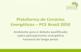 Plataforma de Cenários Energéticos – PCE Brasil 2050 · conversão do combustível – renováveis com 100%) 5.Fator de Carga – Fixos ao longo do período, definidos com ...