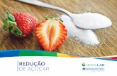redução de açúcar - maisbio.files.wordpress.com · a troca do açúcar por outros ingredientes. e avaliar a necessidade de ajustes no processo de fabricação, bem como o custo