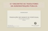 4.º ENCONTRO DE TRADUTORES DA ADMINISTRAÇÃO … · 3. Tradução no Banco de Portugal 3.1. Línguas e áreas de trabalho Línguas: Português, Inglês, Alemão e Francês Principais