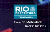 Plano de Mobilidade Rock in Rio 2017 - rio.rj.gov.br · PDF file• Terminal Jardim Oceânico e Alvorada ... Para chegar ao Rock in Rio - 2 linhas especiais (das 14h00 às 23h20):