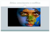 África, crescimento e conflitos - Educacional · O continente africano abriga duas sub-regiões claramente delimitadas: a África Setentrional e a Subsaariana, também conhecidas,