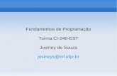 Fundamentos de Programação Turma CI-240-EST Josiney de ... · Exercícios Propostos Exercícios extras: Solicitar do usuário dois textos separados e verificar se os dois são iguais