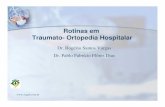 Rotinas em Traumato- Ortopedia Hospitalar ·  Rotinas em Traumato- Ortopedia Hospitalar Dr. Rogério Santos Vargas Dr. Pablo Fabrício Flôres Dias