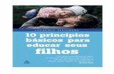 10 princípios básicos para educar seus filhosfilhos.topsites.bz/educacao/Estudo-do-Livro-10-principios-basicos... · achava que privar a criança de amor poderia ajudar no desenvolvimento