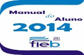 Manual do Aluno 2014 - portal.fieb.edu.brportal.fieb.edu.br/files/MANUAL_ALUNO_FIEB_2014.pdf · Matrículas 15 Sistema de Avaliação 15 Sistema de Recuperação 18 Sistema de Promoção