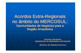 Acordos Extracordos Extra--Regionais Regionais no â bit d ... · • Reunião Ministerial de trabalho: ... Ad i lá l b d iiái Acordos que incorporam cláusulas sobre produtos originários