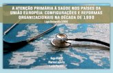 A atenção primária à saúde nos países da União Européia ... · REFORMAS ORGANIZACIONAIS DA ATENÇÃO PRIMÁRIA •Final dos anos 90: Reino Unido e Alemanha; •Mudanças no