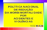 POLÍTICA NACIONAL DE REDUÇÃO DA ... - ccs.saude.gov.br · RESPONSABILIDADES NAS ESFERAS DE GOVERNO Garantir que a discussão sobre a temática da violência no Brasil esteja integrada