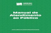 Manual de Atendimento ao Público - udesc.br · 4 Manual de Atendimento ao Público Apresentação A qualidade do atendimento ao público apresenta-se como um desafio institucional