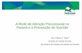 A Rede de Atenção Psicossocial no Paraná e a Prevenção do ... Rede de... · Flávia C. Figel - Divisão de Saúde Mental - Secretaria de Estado da Saúde do Paraná . Obrigada!