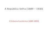 A República Velha (1889 1930) - COM OU SEM ACRÉSCIMO | A ... · •1897 == 780 mil contos de réis ... café 4 libras // 1905 – 01 saca de café 1,8 libra) ... RJ, MG assinaram