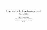 A econommia brasileira a partir de 1985 · as concessões de serviços • Agência Nacional de Energia Elétrica ... ou o fluxo de investimentos estrangeiros, a ... • Ver legenda