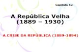 A República Velha (1889 1930) - COM OU SEM ACRÉSCIMO ... República Velha (1889 – 1930) •1889 – 1891 – Governo Provisório •1891 – 1894 – República da Espada •1891
