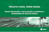 NOVAS INICIATIVAS: FISCALIZAÇÃO ELETRÔNICA E ... · Transporte Rodoviário de Cargas ... Informações gerais sobre a carga ... Chefe do projeto Canal Verde Brasil da ANTT .