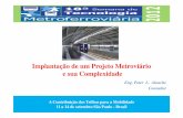 Implantação de um Projeto Metroviário e sua Complexidade · A Contribuição dos Trilhos para a Mobilidade Implantação de um Projeto Metroviário e sua Complexidade Eng. Peter