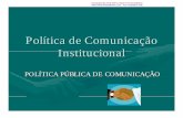 Política de Comunicação Institucional - ALESP · • Escolhe, também, qual a forma, o meio, o veículo que utilizará para participar ao seu público-alvo as informações. •