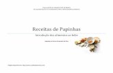 Receitas de Papinhas - fernandobraganca.com.brfernandobraganca.com.br/wp-content/uploads/2016/06/papinhas.pdf · Receitas de Papinhas ( 2 ) - Por volta do sexto mês, acrescente à