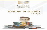MANUAL DO ALUNO 2016 - Casa do Estudante – Casa do … · MANUAL DO ALUNO 2016. PALAVRA ... Itabatan - BA Rua Pau Brasil, 310 Bairro Jardim dos Eucaliptos (73) 3605-2266 ... 5/2/2016