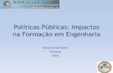 Políticas Públicas: Impactos na Formação em Engenharia Silvia Dutra.pdf · • Grande avanço em relação ao que vinha sendo praticado. ... •Orientações para a condução