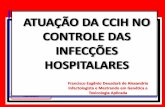 ATUAÇÃO DA CCIH NO CONTROLE DAS INFECÇÕES … · 2010-11-07 · Infecção Hospitalar (SCIH), que garante o desenvolvimento das ações programadas de Controle de Infecções