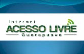 O QUE É ACESSO LIVRE? - Prefeitura de Guarapuava · A internet, quando bem utilizada pela administração pública e pela população, significa o direito universal de oportunidade