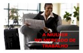 A MULHER NO MERCADO DE TRABALHO - csjose.com.br · TEIXEIRA, Zuleide Araújo. As mulheres e o mercado de trabalho. Disponível em <  acesso em