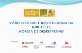 VISÃO SETORIAL E INSTITUCIONAL DA NBR 15575 NORMA … · ABNT NBR 15575-6: Requisitos para os sistemas hidrossanitários. ATRIBUI RESPONSBILIDADES PARA TODA A CADEIA DA CONSTRUÇÃO