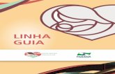 LINHA GUIA - saude.pr.gov.br · 2 O Paraná nasce com saúde APRESENTAÇÃO No Plano de Governo para a Saúde 2011 a 2014, a Rede Mãe Paranaense foi definida como uma rede prioritária.