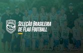 Seleção Brasileira de Flag Football · 2018-06-07 · Onze Seleções disputaram o Mundial dos Estados Unidos em 2016 com o Panamá ... bandeiras (ﬂags) localizadas ... Todos